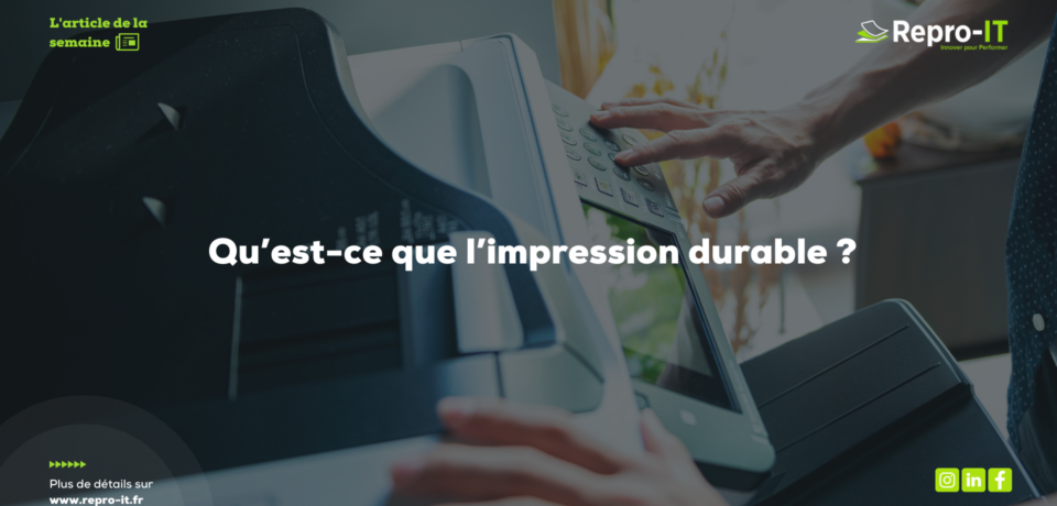 Impression durable : visuel Repro-IT montrant l’utilisation d’un équipement au bureau