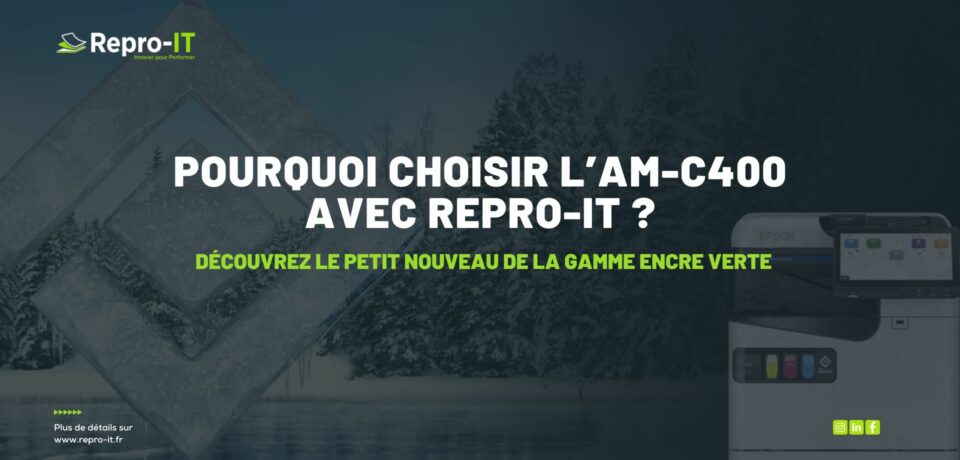 Présentation de l’Epson AM-C400 par Repro-IT dans la gamme Encre Verte