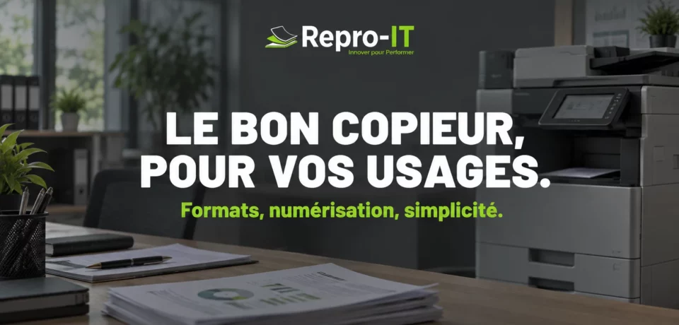 Photocopieur professionnel dans un bureau organisé. « Le bon copieur, pour vos usages ».